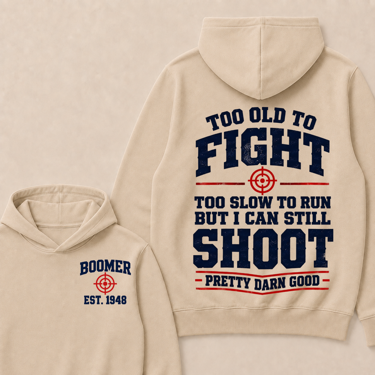 Custom Your Year Too Old To Fight Too Slow To Run But I Can Still Shoot Pretty Darn Good Hoodie