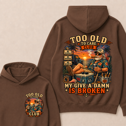 Too Old To Care Club My Give A Damn Is Broken Hoodie