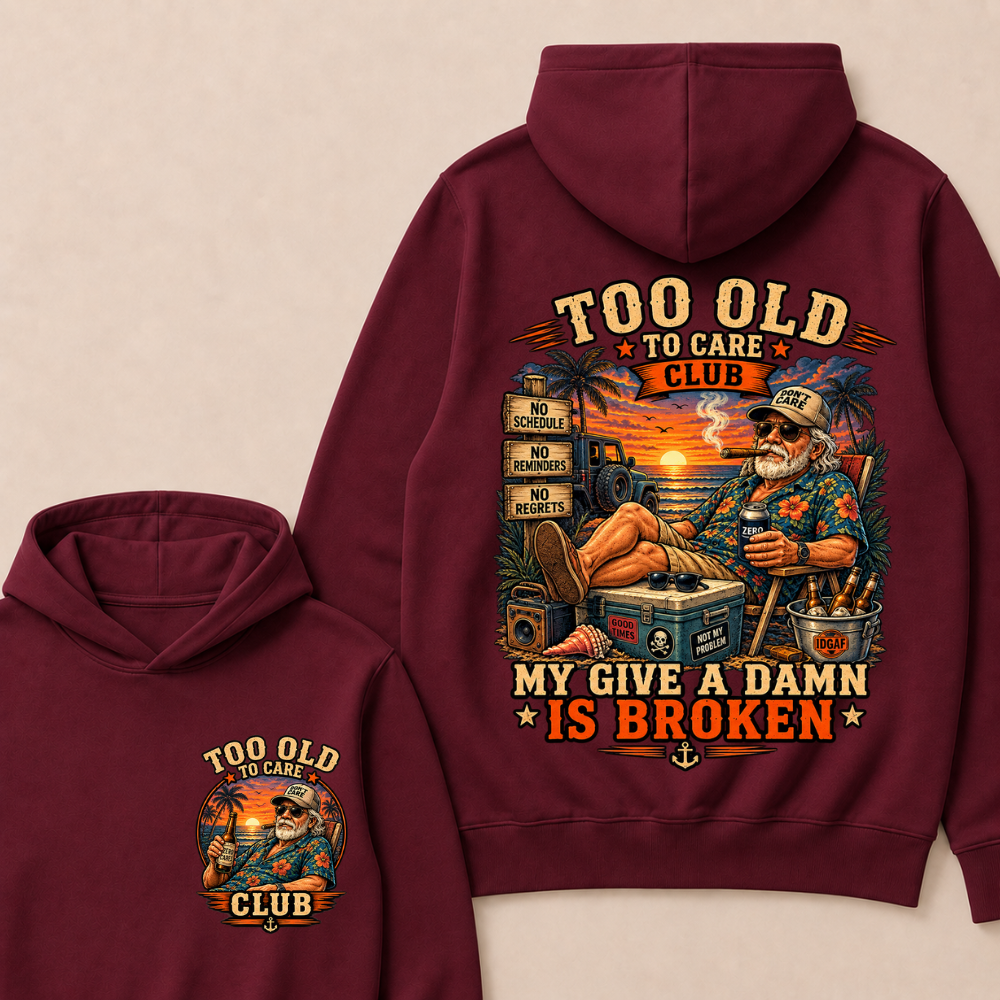 Too Old To Care Club My Give A Damn Is Broken Hoodie
