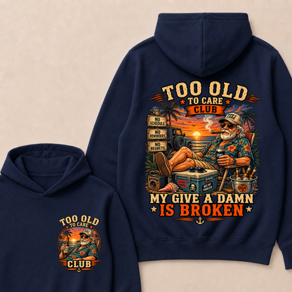 Too Old To Care Club My Give A Damn Is Broken Hoodie