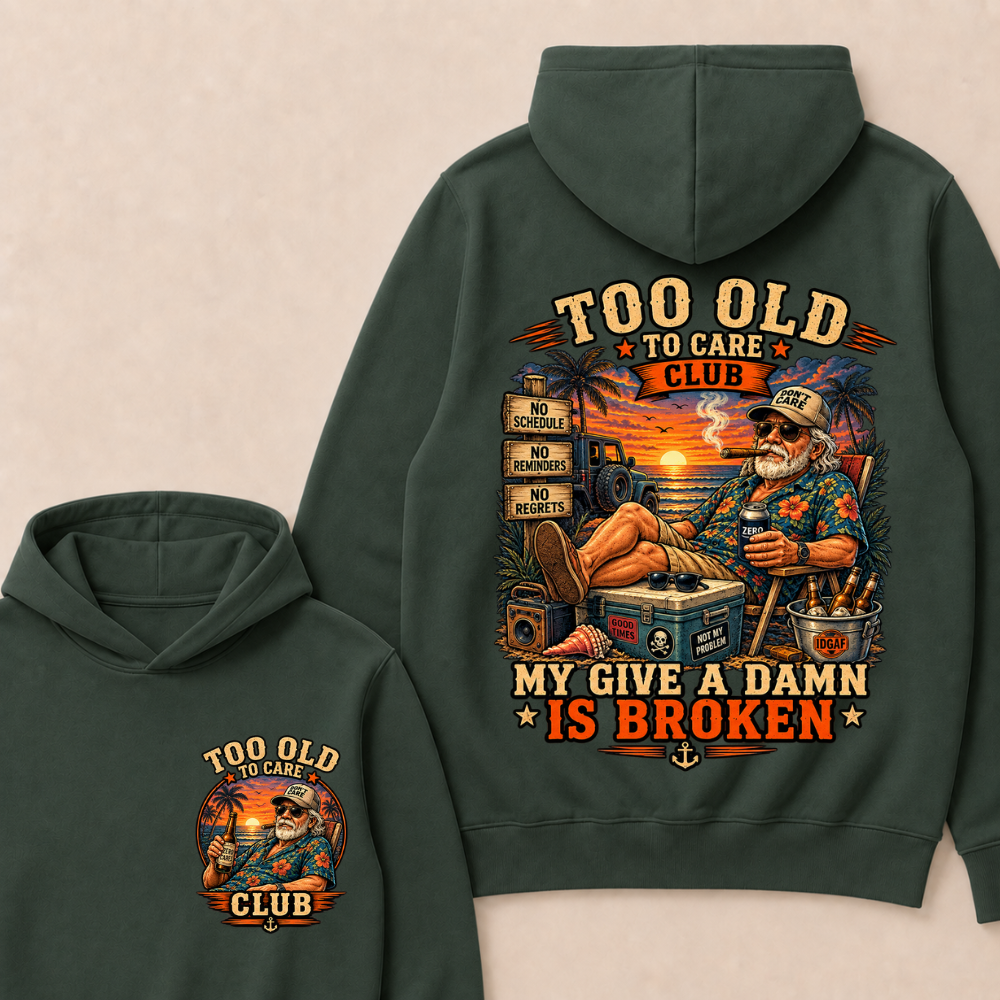 Too Old To Care Club My Give A Damn Is Broken Hoodie
