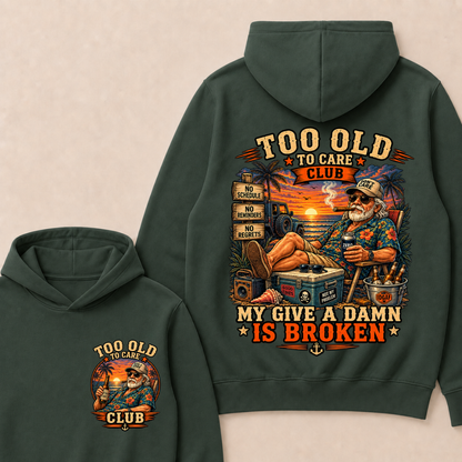 Too Old To Care Club My Give A Damn Is Broken Hoodie