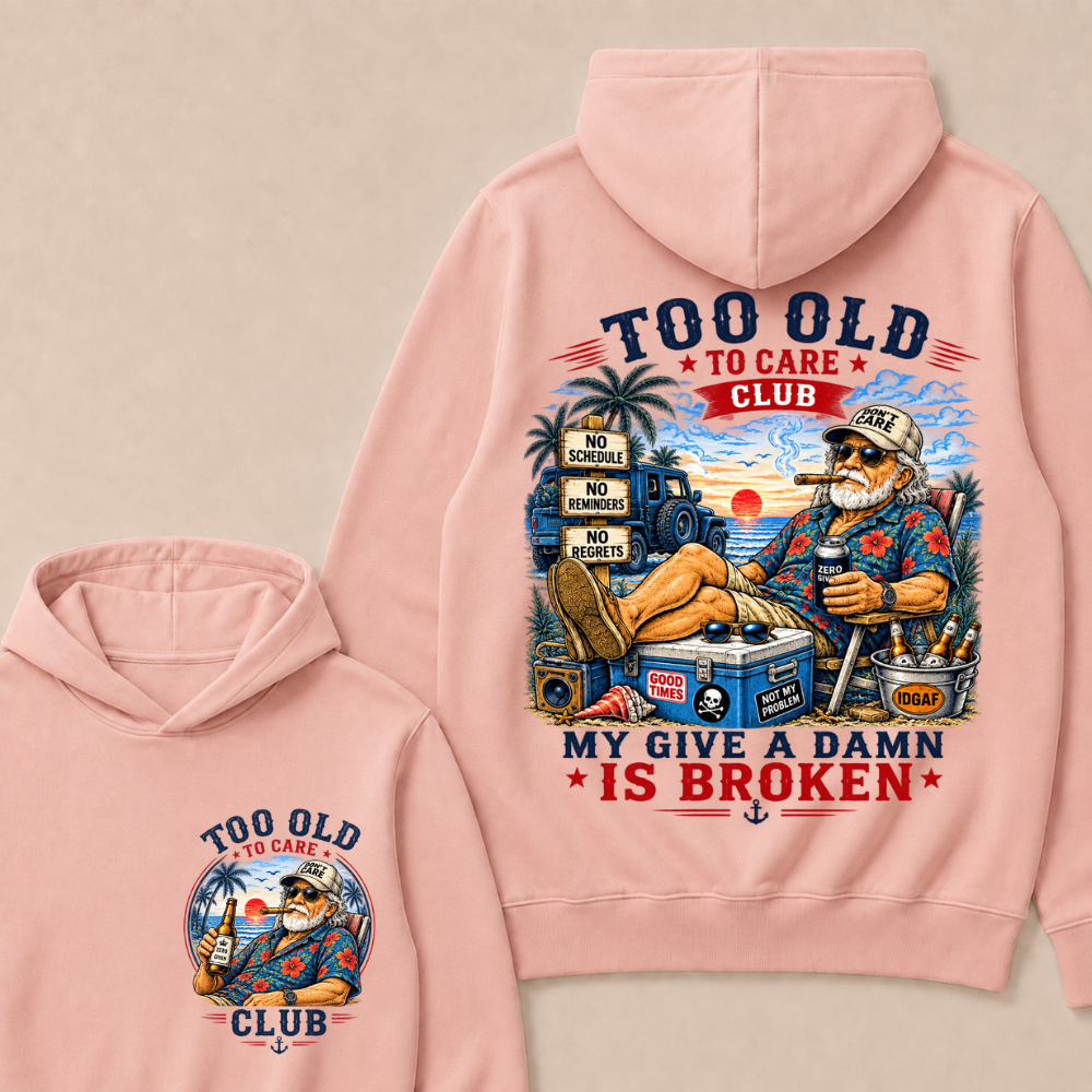Too Old To Care Club My Give A Damn Is Broken Hoodie