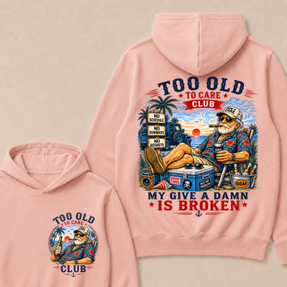 Too Old To Care Club My Give A Damn Is Broken Hoodie