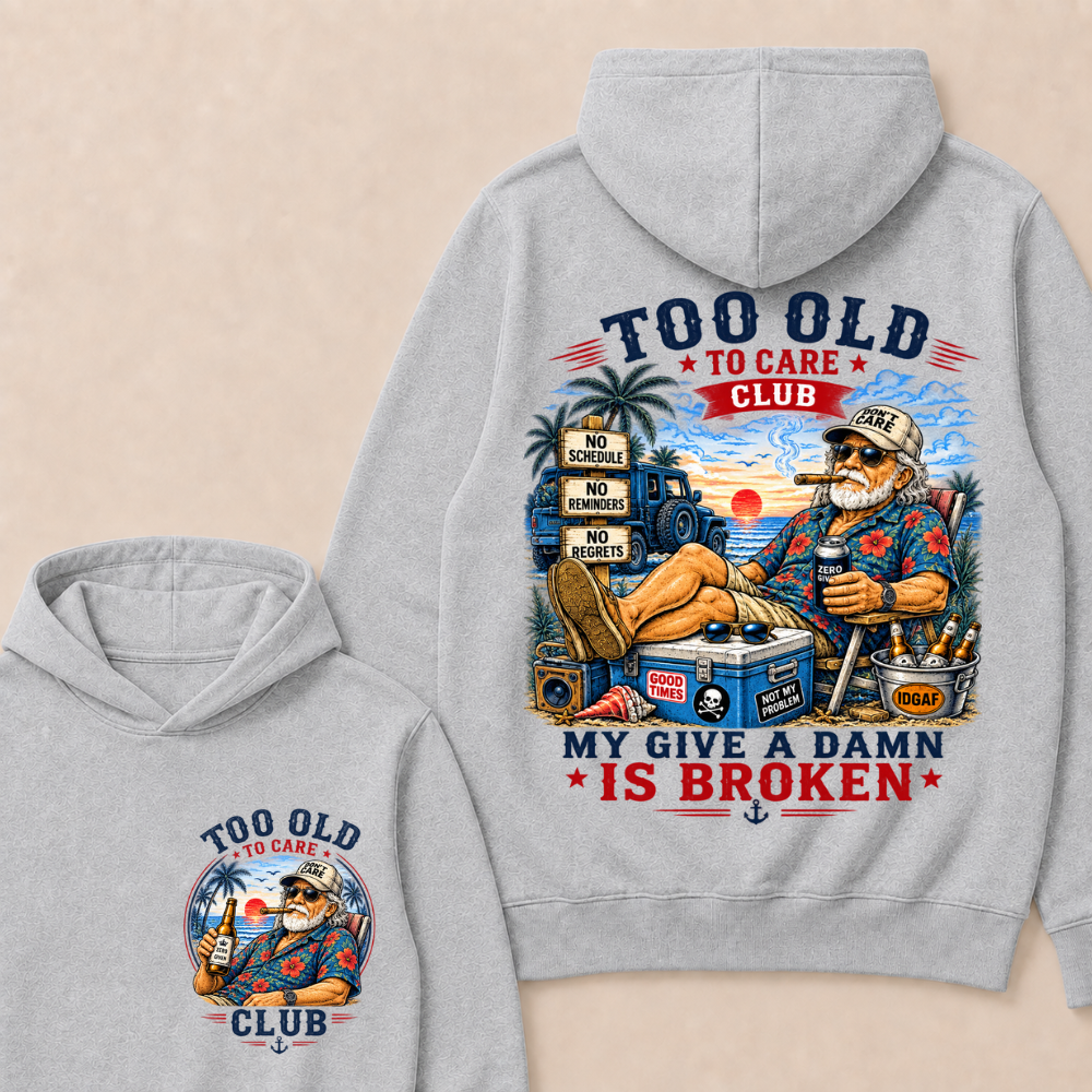 Too Old To Care Club My Give A Damn Is Broken Hoodie