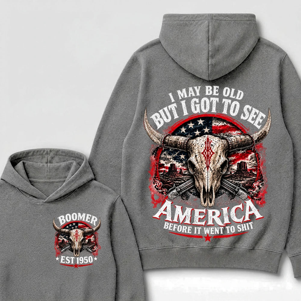 I May Be Old But I Got To See America Before It Went To Shit Boomer EST.Year Hoodie