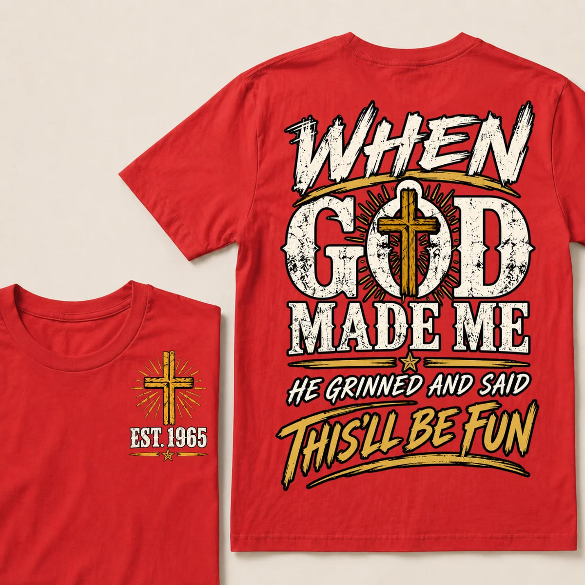 When God Made Me He Grinned And Said This'll Be Fun Custom Your Year T-shirt
