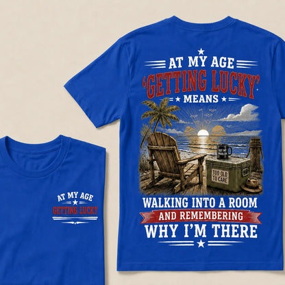 At My Age Getting Lucky Means T-Shirt