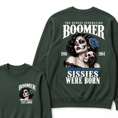 Boomer EST.Year The Badass Generation Boomer 1946 1964 Before All You Sissies Were Born Lady Rose Graphic Sweatshirt