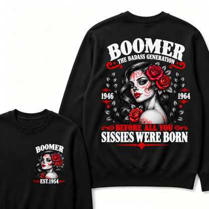 Boomer The Badass Generation 1946 - 1964 Before All You Sissies Were Born EST.Year Graphic Crewneck Sweatshirt