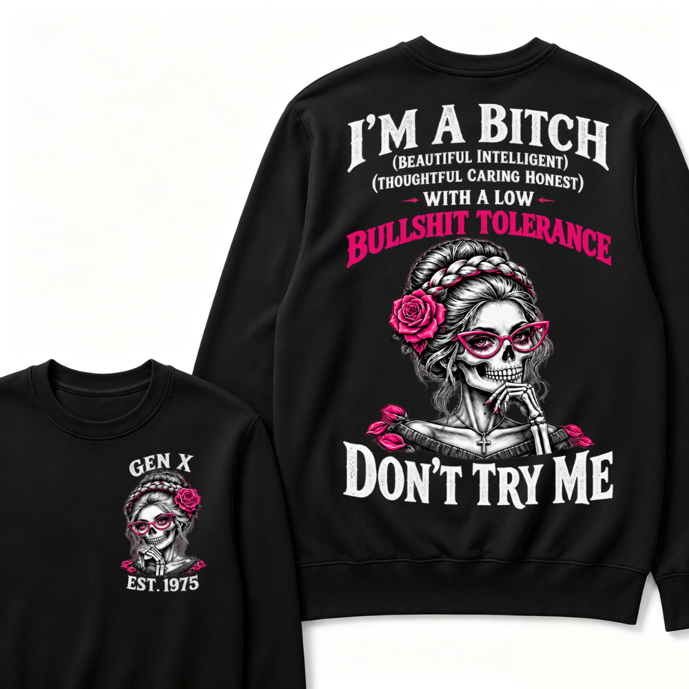 I’m A Bitch With A Low Bullshit Tolerance Don’t Try Me EST.Year Braided Skull Pink Rose Sweatshirt