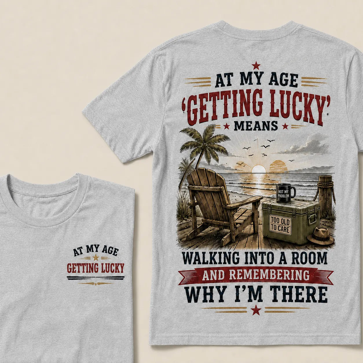 At My Age Getting Lucky Means T-Shirt