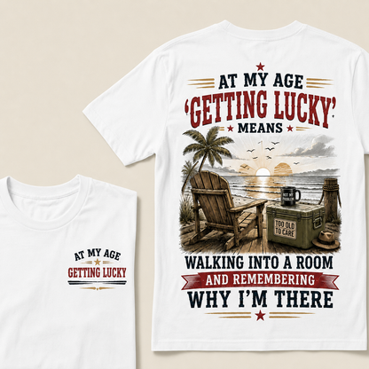 At My Age Getting Lucky Means T-Shirt