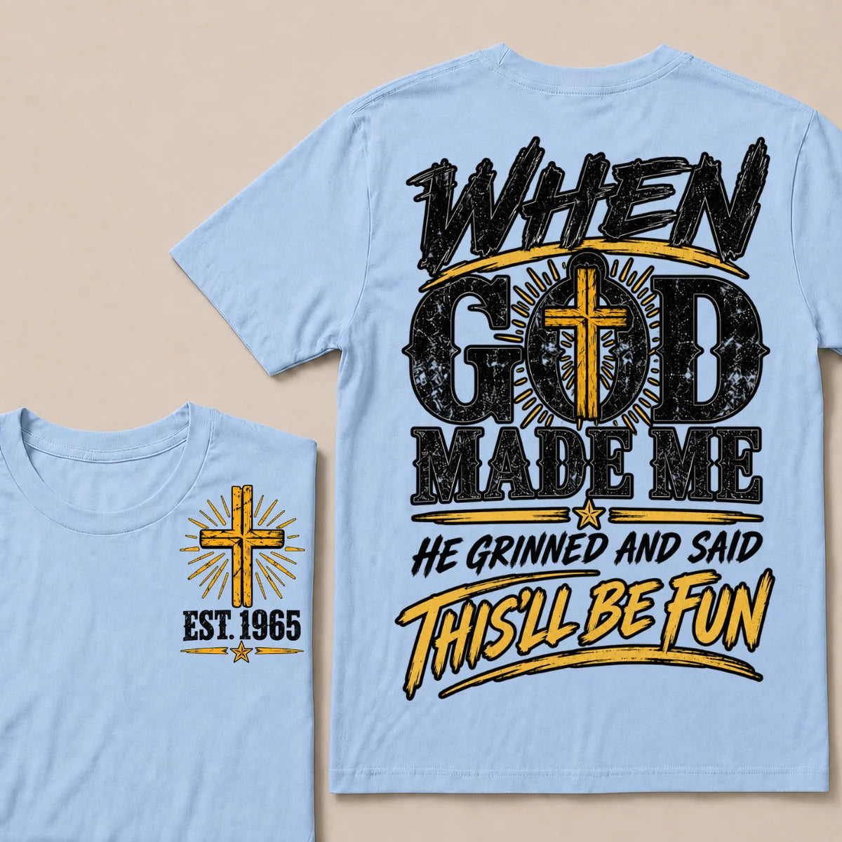 When God Made Me He Grinned And Said This'll Be Fun Custom Your Year T-shirt