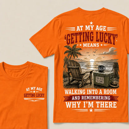At My Age Getting Lucky Means T-Shirt
