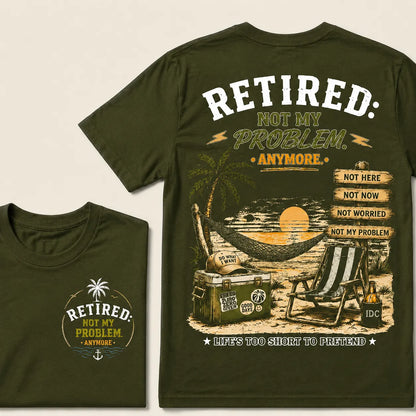 RETIRED Not My Problem Anymore Life's Too Short To Pretend Vacation Beach Palm Tree Graphic T-Shirt