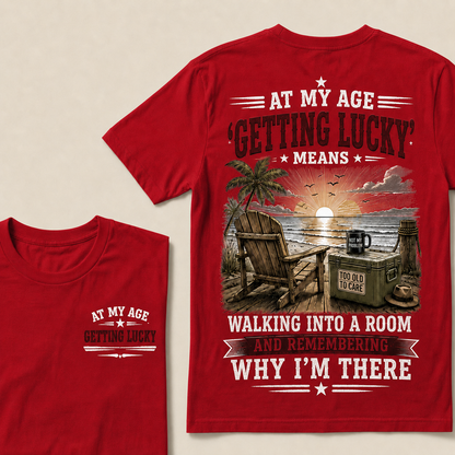 At My Age Getting Lucky Means T-Shirt