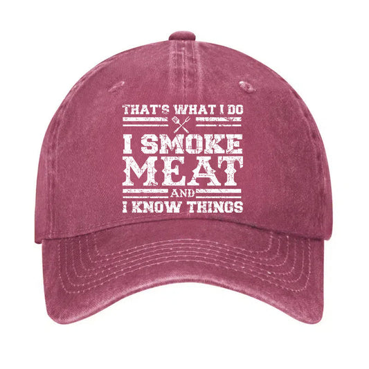 That's What I Do I Smoke Meat And I Know Things Hat
