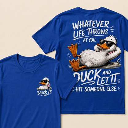 Whatever Life Throws at You – Duck It T-Shirts
