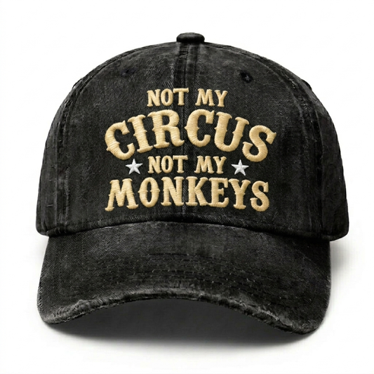 Not My Circus Not My Monkeys Embroidery Cap