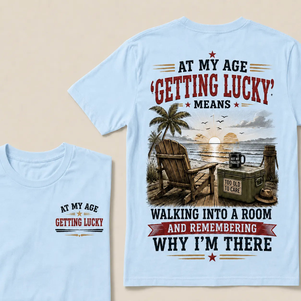 At My Age Getting Lucky Means T-Shirt